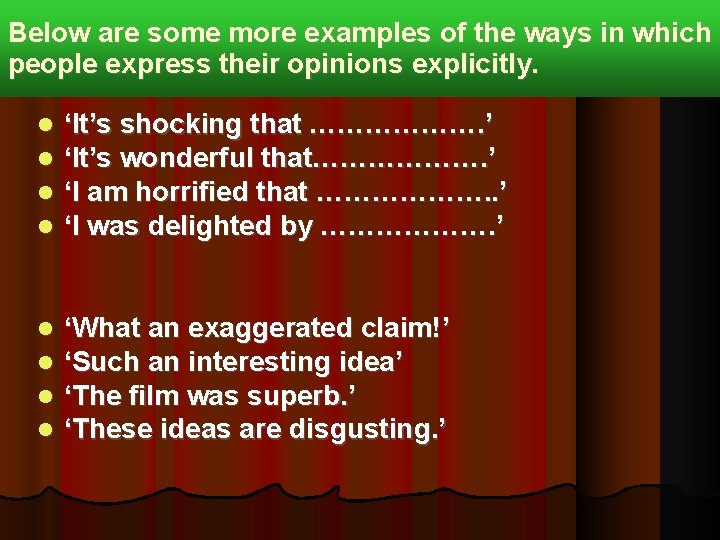 Below are some more examples of the ways in which people express their opinions