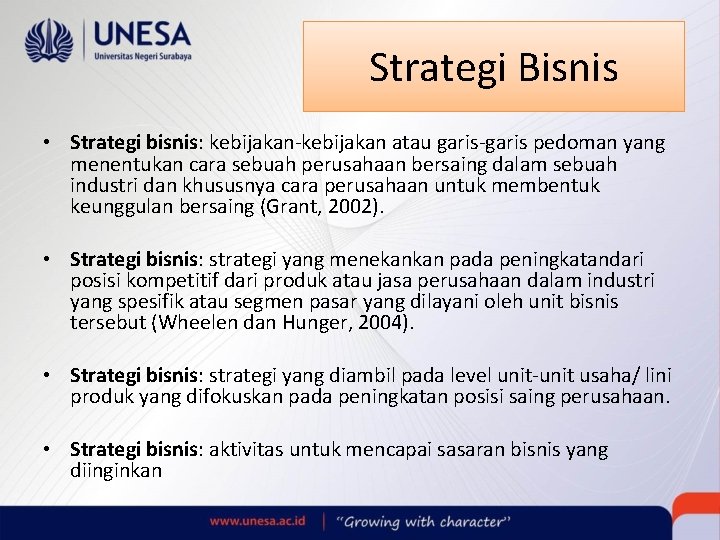 Strategi Bisnis • Strategi bisnis: kebijakan-kebijakan atau garis-garis pedoman yang menentukan cara sebuah perusahaan