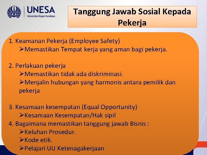 Tanggung Jawab Sosial Kepada Pekerja 1. Keamanan Pekerja (Employee Safety) ØMemastikan Tempat kerja yang