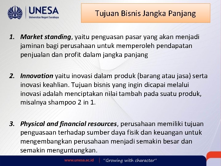 Tujuan Bisnis Jangka Panjang 1. Market standing, yaitu penguasan pasar yang akan menjadi jaminan
