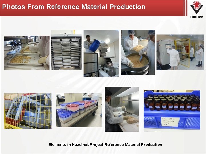 Photos From Reference Material Production TÜBİTAK Elements in Hazelnut Project Reference Material Production 