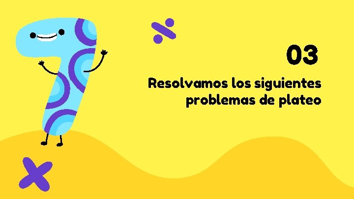 03 Resolvamos los siguientes problemas de plateo 