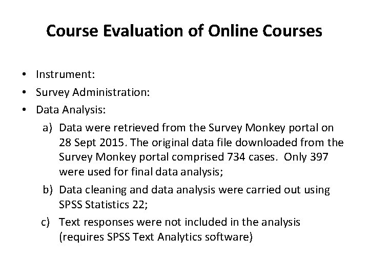 Course Evaluation of Online Courses • Instrument: • Survey Administration: • Data Analysis: a)