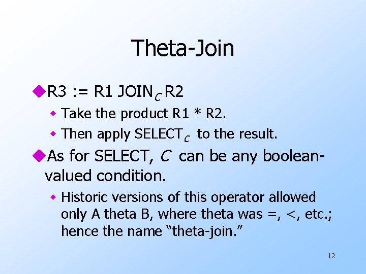 Theta-Join u. R 3 : = R 1 JOINC R 2 w Take the