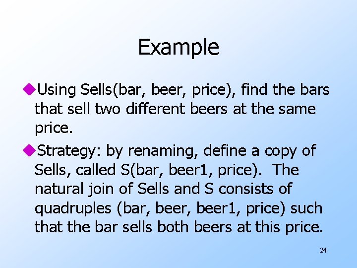 Example u. Using Sells(bar, beer, price), find the bars that sell two different beers