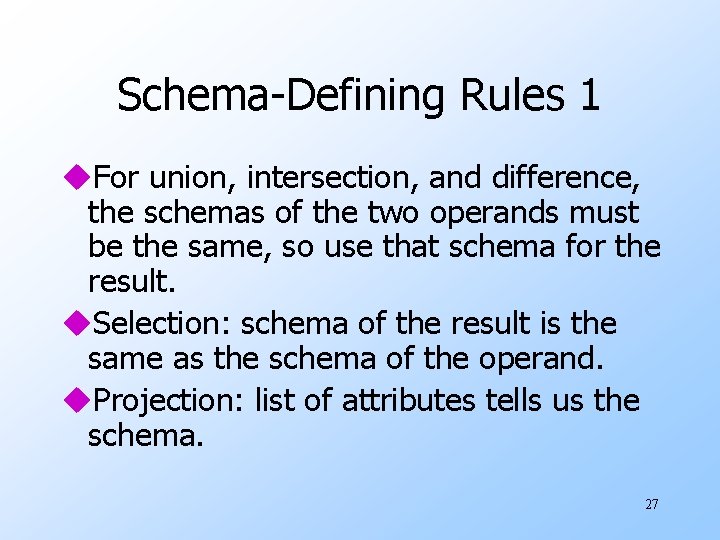 Schema-Defining Rules 1 u. For union, intersection, and difference, the schemas of the two