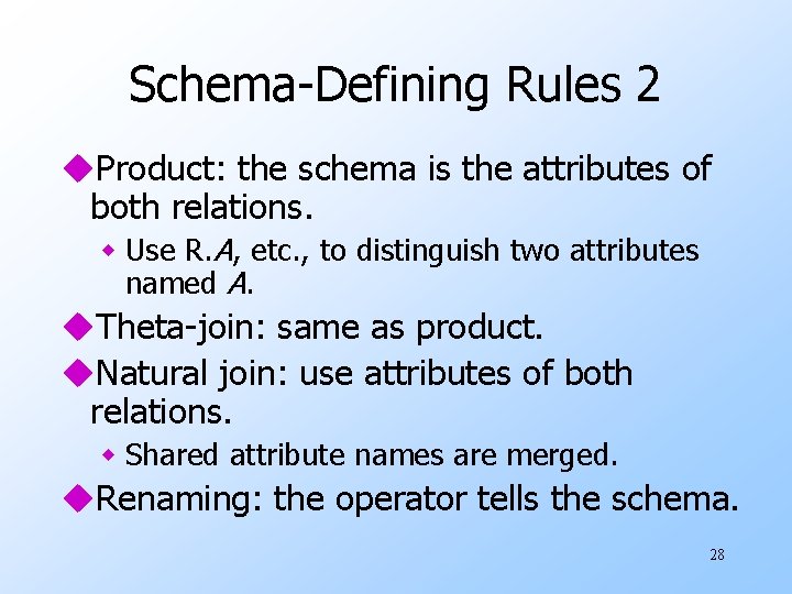 Schema-Defining Rules 2 u. Product: the schema is the attributes of both relations. w