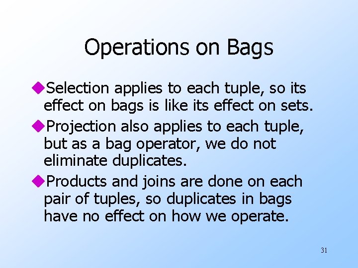 Operations on Bags u. Selection applies to each tuple, so its effect on bags