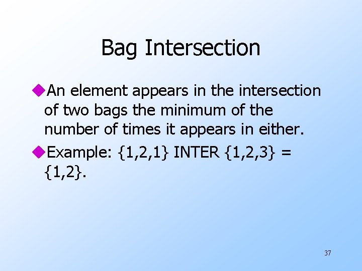 Bag Intersection u. An element appears in the intersection of two bags the minimum