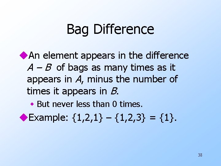 Bag Difference u. An element appears in the difference A – B of bags
