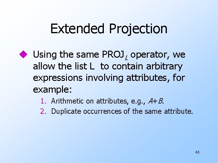 Extended Projection u Using the same PROJL operator, we allow the list L to