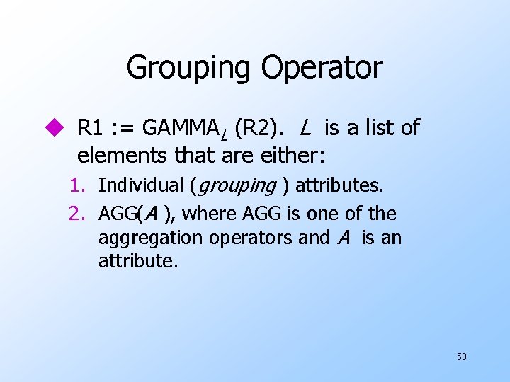 Grouping Operator u R 1 : = GAMMAL (R 2). L is a list