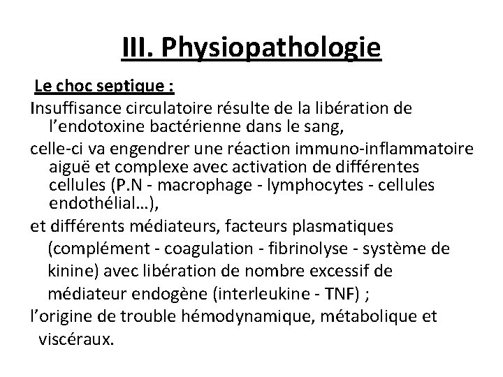III. Physiopathologie Le choc septique : Insuffisance circulatoire résulte de la libération de l’endotoxine