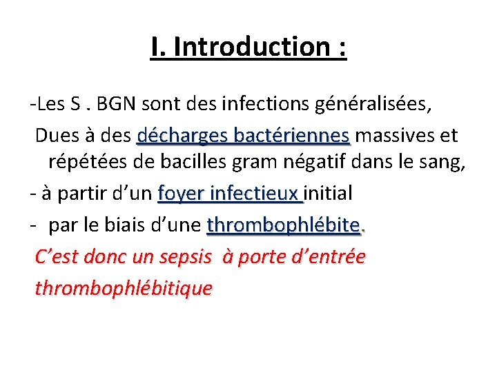 I. Introduction : -Les S. BGN sont des infections généralisées, Dues à des décharges