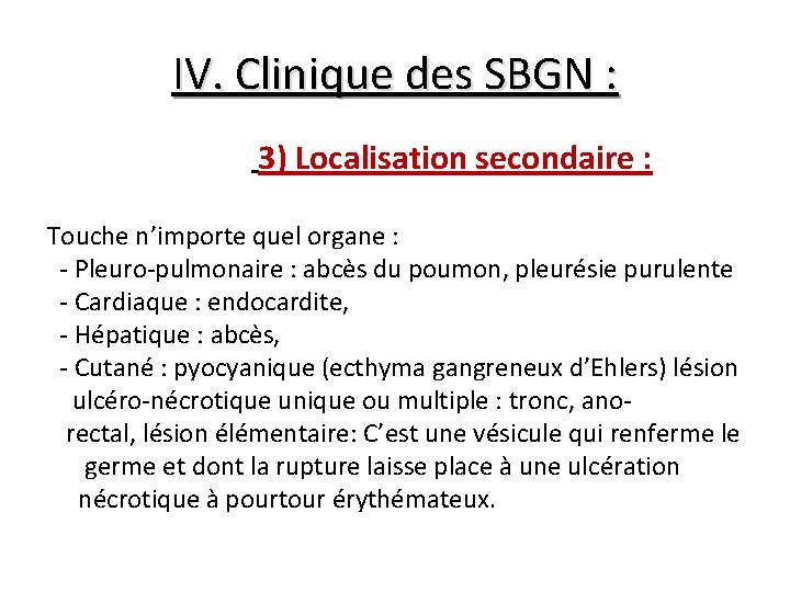 IV. Clinique des SBGN : 3) Localisation secondaire : Touche n’importe quel organe :