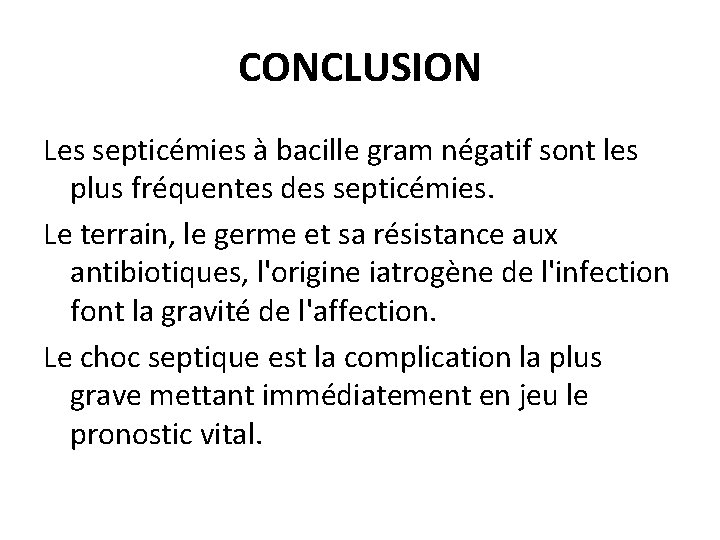 CONCLUSION Les septicémies à bacille gram négatif sont les plus fréquentes des septicémies. Le
