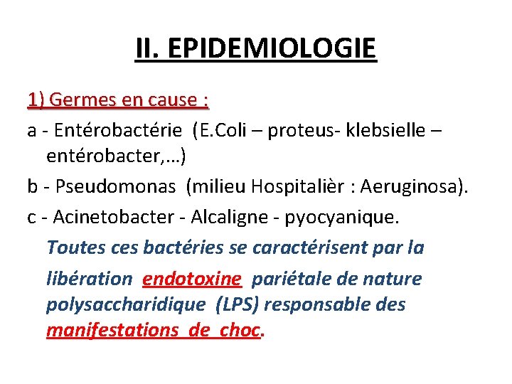 II. EPIDEMIOLOGIE 1) Germes en cause : a - Entérobactérie (E. Coli – proteus-