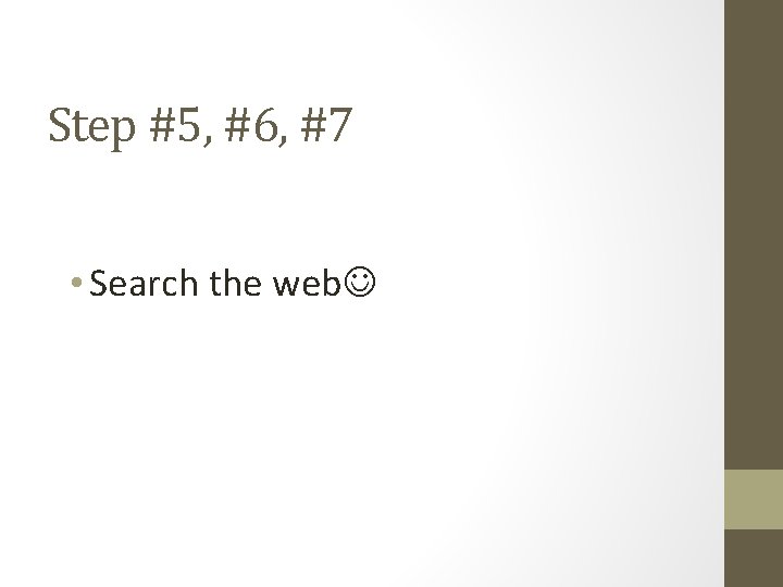 Step #5, #6, #7 • Search the web 