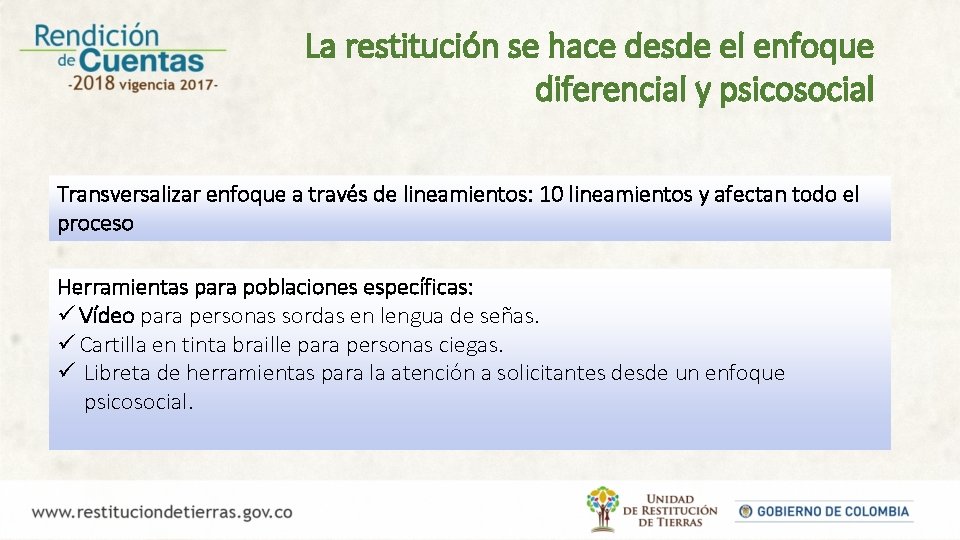 La restitución se hace desde el enfoque diferencial y psicosocial Transversalizar enfoque a través