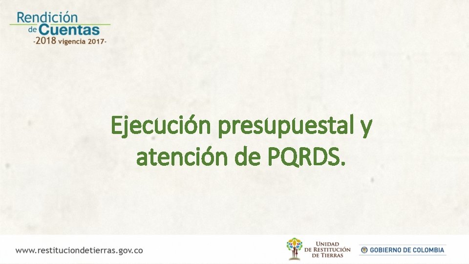 Ejecución presupuestal y atención de PQRDS. 