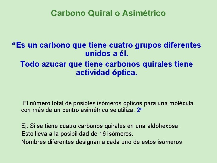 Carbono Quiral o Asimétrico “Es un carbono que tiene cuatro grupos diferentes unidos a
