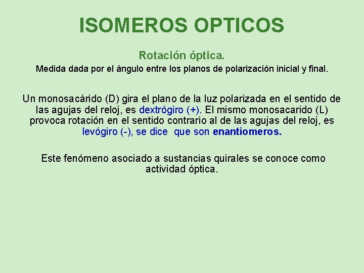 ISOMEROS OPTICOS Rotación óptica. Medida dada por el ángulo entre los planos de polarización