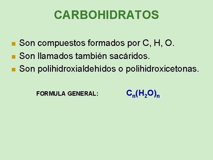CARBOHIDRATOS n n n Son compuestos formados por C, H, O. Son llamados también