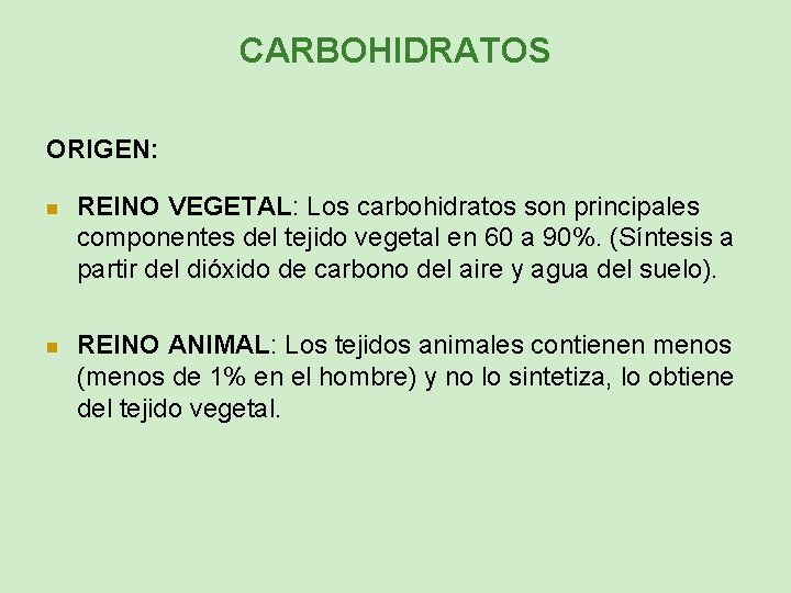 CARBOHIDRATOS ORIGEN: n REINO VEGETAL: Los carbohidratos son principales componentes del tejido vegetal en