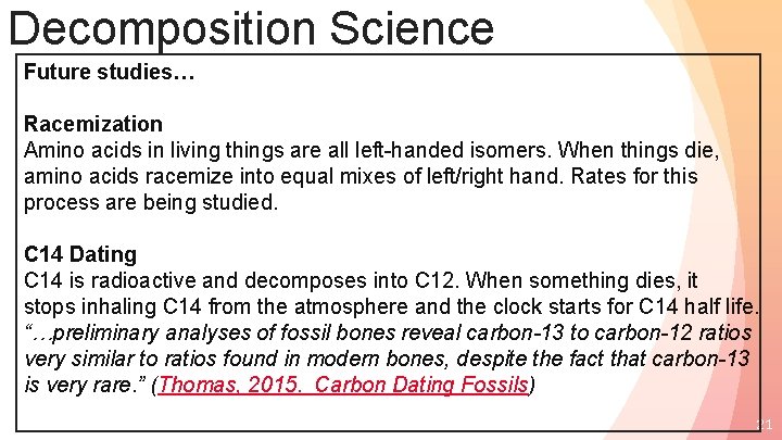 Decomposition Science Future studies… Racemization Amino acids in living things are all left-handed isomers.