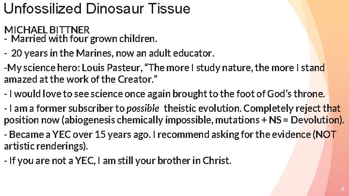 Unfossilized Dinosaur Tissue MICHAEL BITTNER - Married with four grown children. - 20 years