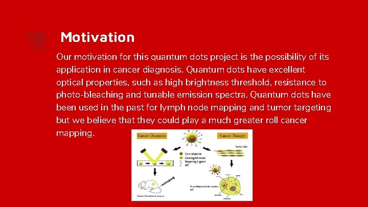 Motivation Our motivation for this quantum dots project is the possibility of its application