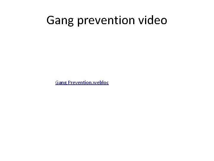 Gang prevention video Gang Prevention. webloc 