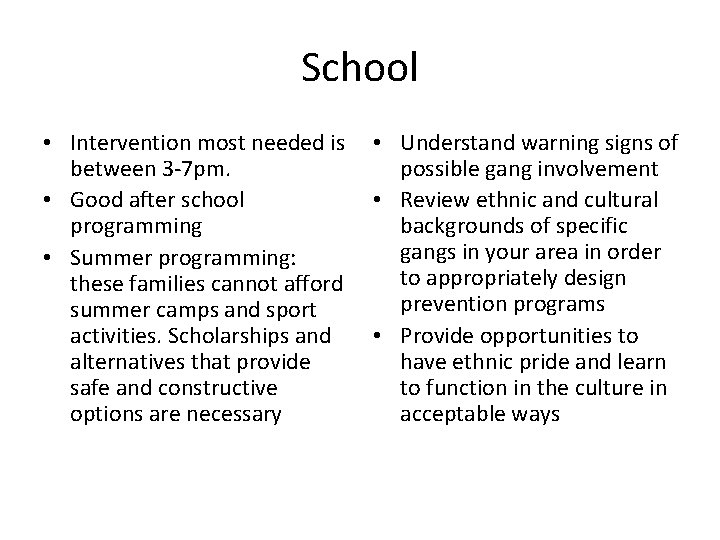 School • Intervention most needed is • Understand warning signs of between 3 -7