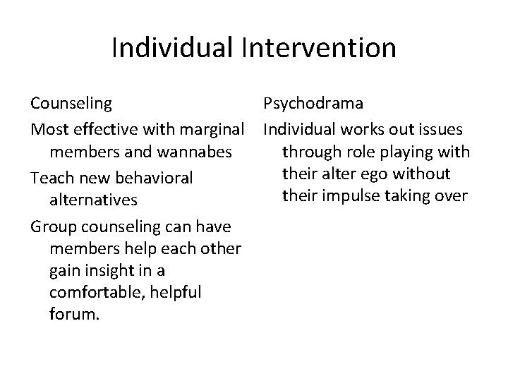 Individual Intervention Counseling Psychodrama Most effective with marginal Individual works out issues members and