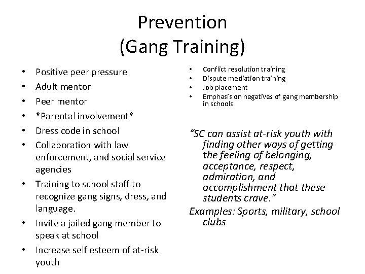 Prevention (Gang Training) Positive peer pressure Adult mentor Peer mentor *Parental involvement* Dress code