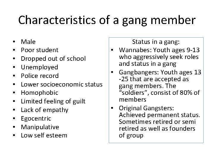 Characteristics of a gang member • • • Male Poor student Dropped out of