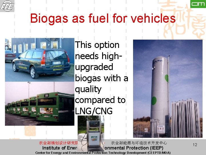 Biogas as fuel for vehicles This option needs highupgraded biogas with a quality compared