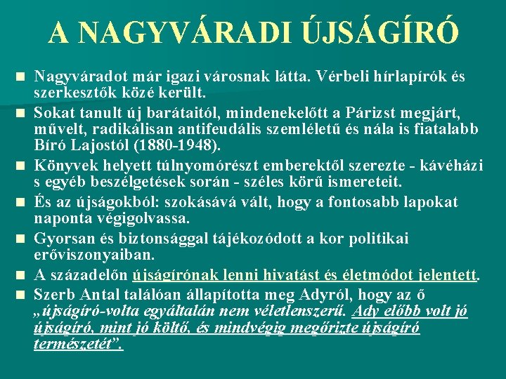 A NAGYVÁRADI ÚJSÁGÍRÓ n n n n Nagyváradot már igazi városnak látta. Vérbeli hírlapírók