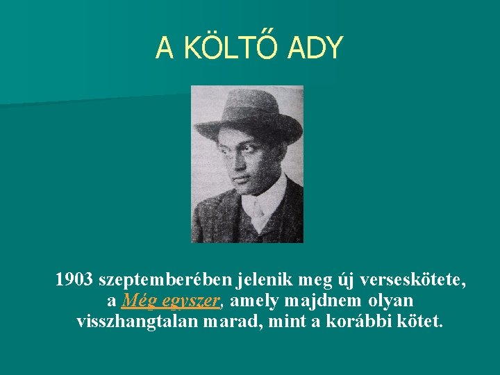 A KÖLTŐ ADY 1903 szeptemberében jelenik meg új verseskötete, a Még egyszer, amely majdnem