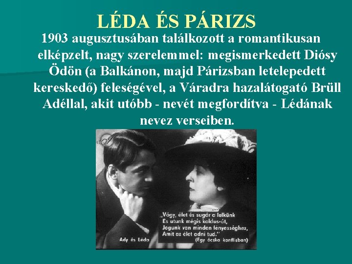 LÉDA ÉS PÁRIZS 1903 augusztusában találkozott a romantikusan elképzelt, nagy szerelemmel: megismerkedett Diósy Ödön