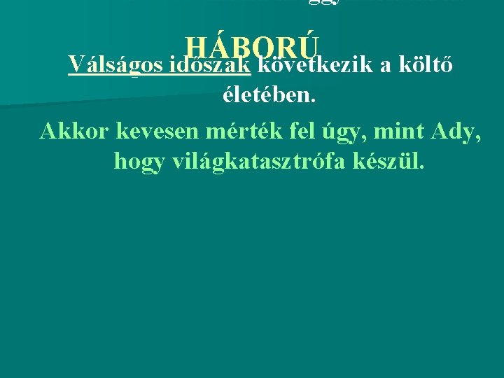 Ferenc Ferdinánd meggyilkolásáról. HÁBORÚ Válságos időszak következik a költő életében. Akkor kevesen mérték fel