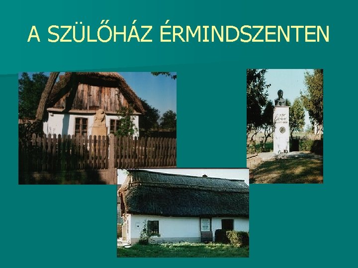 A SZÜLŐHÁZ ÉRMINDSZENTEN 