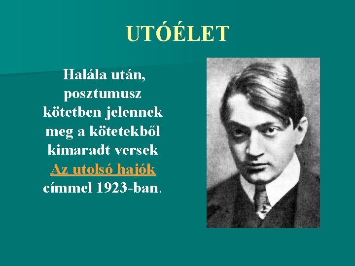 UTÓÉLET Halála után, posztumusz kötetben jelennek meg a kötetekből kimaradt versek Az utolsó hajók