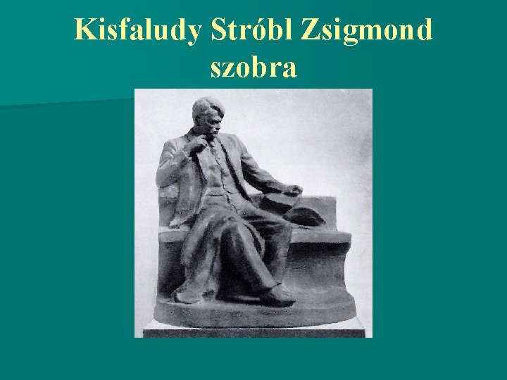 Kisfaludy Stróbl Zsigmond szobra 