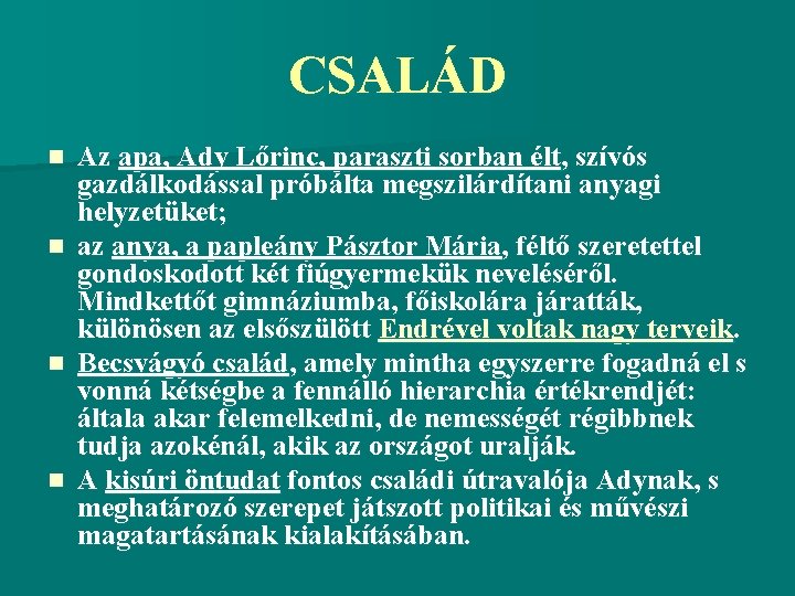 CSALÁD Az apa, Ady Lőrinc, paraszti sorban élt, szívós gazdálkodással próbálta megszilárdítani anyagi helyzetüket;