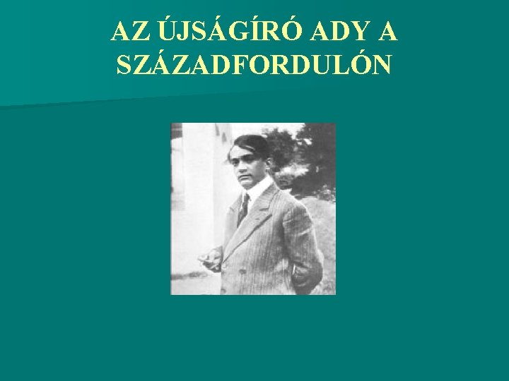 AZ ÚJSÁGÍRÓ ADY A SZÁZADFORDULÓN 