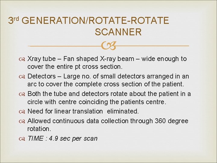 3 rd GENERATION/ROTATE-ROTATE SCANNER Xray tube – Fan shaped X-ray beam – wide enough
