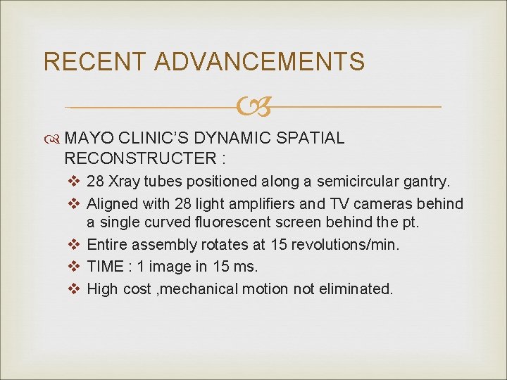 RECENT ADVANCEMENTS MAYO CLINIC’S DYNAMIC SPATIAL RECONSTRUCTER : v 28 Xray tubes positioned along