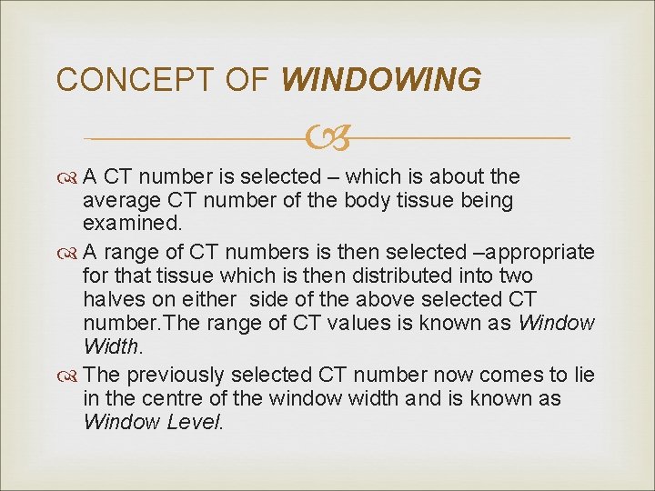 CONCEPT OF WINDOWING A CT number is selected – which is about the average