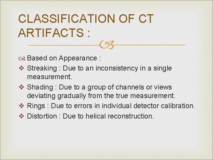 CLASSIFICATION OF CT ARTIFACTS : Based on Appearance : v Streaking : Due to